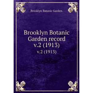   Brooklyn Botanic Garden record. v.2 (1913) Brooklyn Botanic Garden