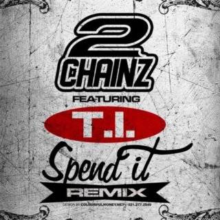 Spend It (Remix) (feat. T.I.) [Explicit] by 2 Chainz Aka Tity Boi 