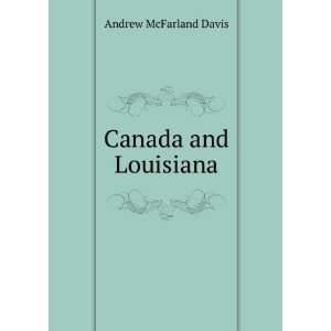  Canada and Louisiana Andrew McFarland Davis Books