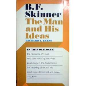  B. F. Skinner; the Man and His Ideas: richard evans: Books
