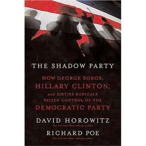 By David Horowitz, Richard Poe The Shadow Party How George Soros 