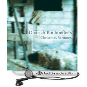 Dietrich Bonhoeffers Christmas Sermons [Unabridged] [Audible Audio 