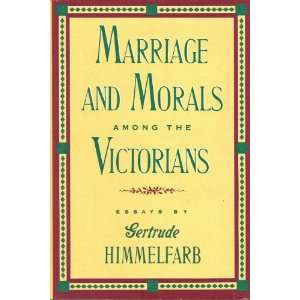   and Morals Among the Victorians  Essays Gertrude Himmelfarb Books