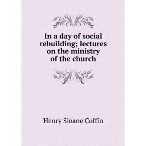   Lectures on the Ministry of the Church Henry Sloane Coffin Books