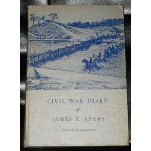 The Diary of James T. Ayers. Civil War Recruiter 1947 