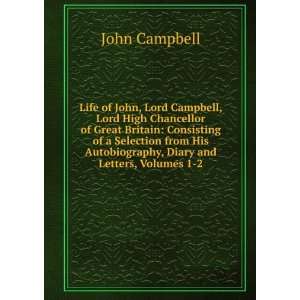  Life of John, Lord Campbell, Lord High Chancellor of Great 