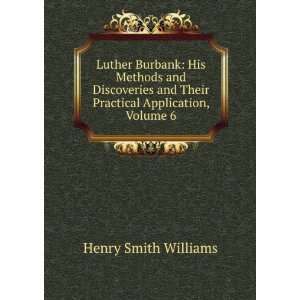 Luther Burbank His Methods and Discoveries and Their Practical 