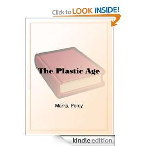 The Plastic Age Percy Marks  Kindle Store