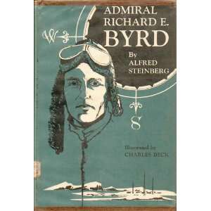  Admiral Richard E, Byrd Alfred Steinberg Books