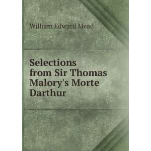  Selections from Sir Thomas Malorys Morte Darthur William 