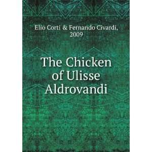  The Chicken of Ulisse Aldrovandi 2009 Elio Corti 