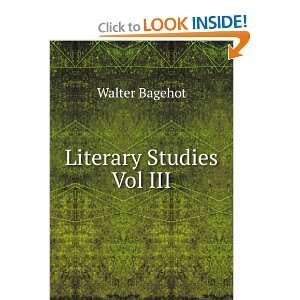  Literary Studies Vol III: Walter Bagehot: Books