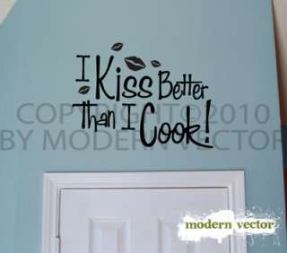 Kiss Better Than I Cook Kitchen Vinyl Wall Quote Decal  