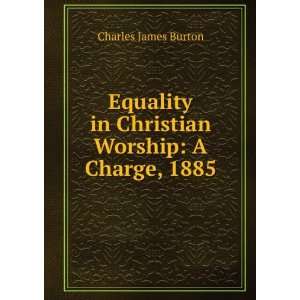   Worship A Charge, 1885 Charles James Burton  Books