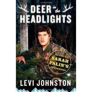   My Life in Sarah Palins Crosshairs [Hardcover] Levi Johnston Books