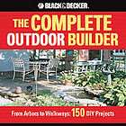 The Black & Decker Complete Outdoor Builder: From A  