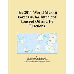   2011 World Market Forecasts for Imported Linseed Oil and Its Fractions